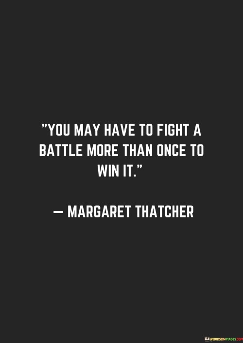 You-May-Have-To-Fight-A-Battle-More-Than-Once-Quotes-Quotes.jpeg