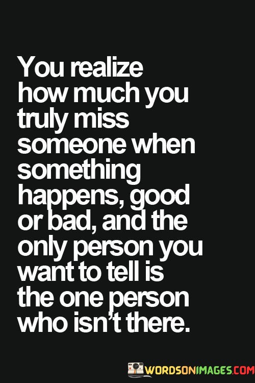 You-Realize-How-Much-You-Truly-Miss-Someone-When-Something-Quotes.jpeg