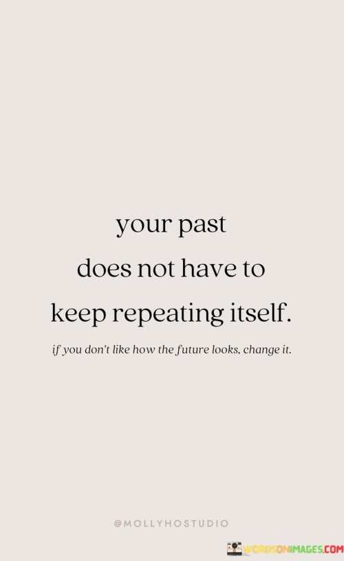 Your Past Does Not Have To Keep Quotes