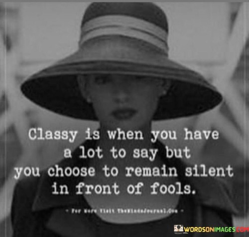 classy-is-when-you-have-a-lot-to-say-but-you-choose.jpeg