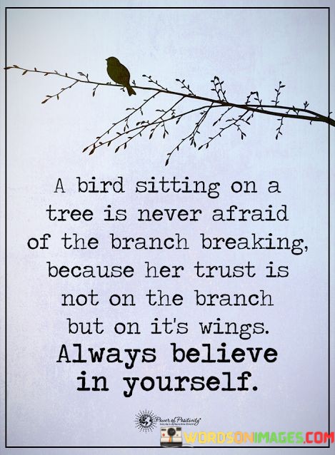 A-Bird-Sitting-On-A-Tree-Is-Never-Afraid-Of-The-Branch-Quotes.jpeg