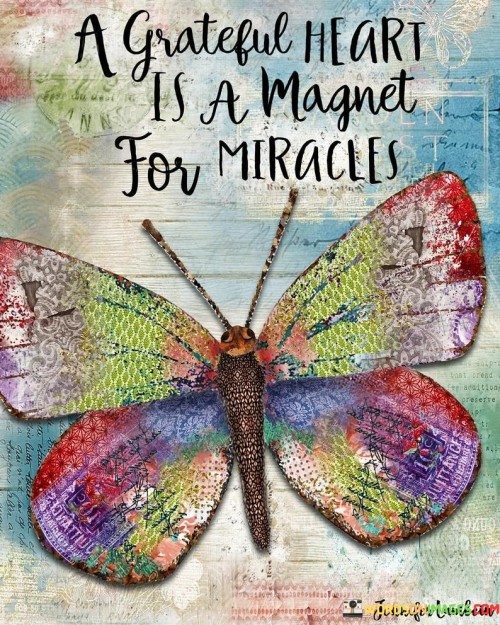 A Gratefull Heart Is A Magnet For Miracles Quotes