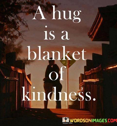 A-Hug-Is-A-Blanket-Of-Kindness-Quotes.jpeg