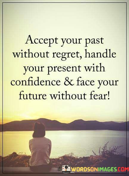 Accept-Your-Past-Without-Regret-Handle-Your-Present-With-Confidence-Quotes.jpeg