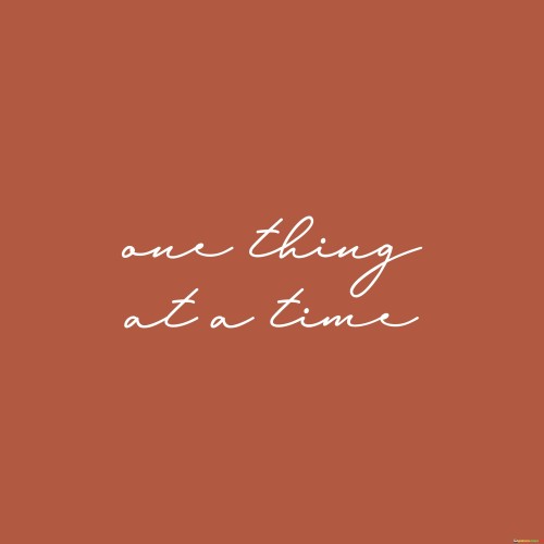 Are-Thing-At-A-Time-Quotes.jpeg