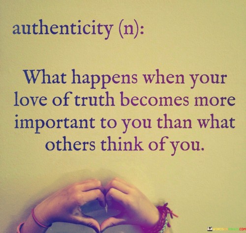 Authenticity-What-Happens-When-Your-Love-Of-Truth-Quotes.jpeg