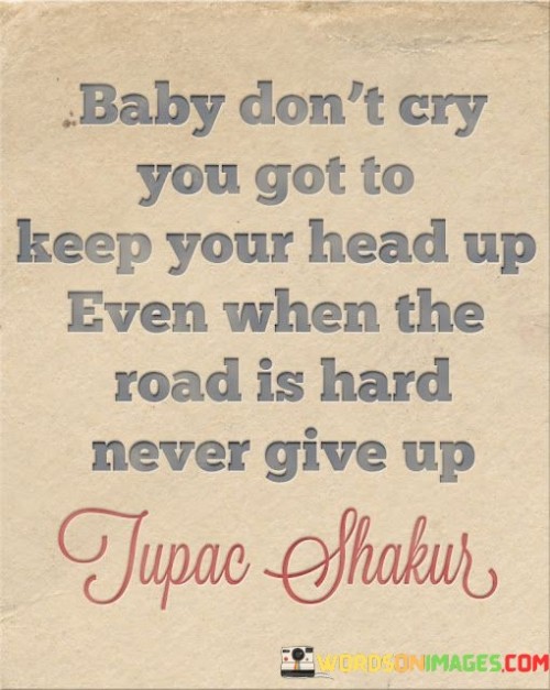 Baby-Dont-Cry-You-Got-To-Keep-Your-Head-Quotes.jpeg