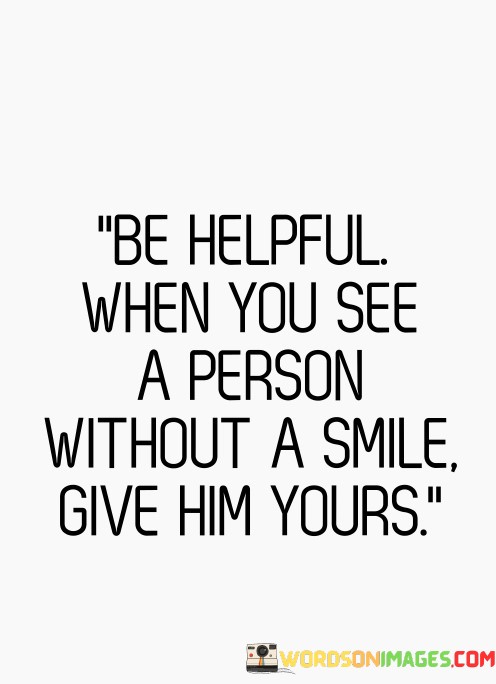 Be-Helpful-When-You-See-A-Person-Without-Quotes.jpeg