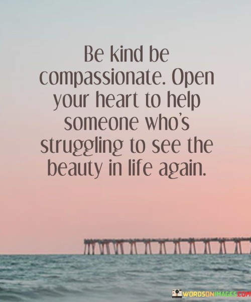 Be-Kind-Be-Compassionate-Open-Your-Quotes