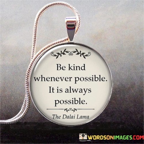 Be-Kind-Whenever-Possible-It-Is-Always-Possible-2-Quotes.jpeg