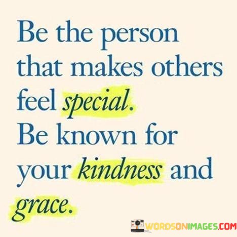 Be-The-Person-That-Makes-Others-Feel-Special-Quotes.jpeg