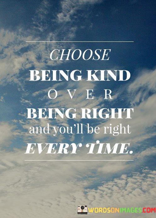 Choose-Being-Kind-Over-Being-Right-Quotes.jpeg