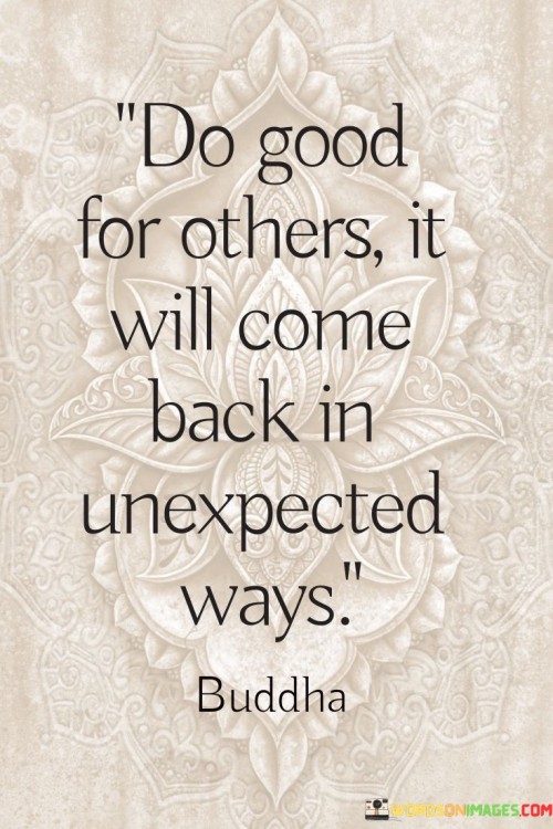 Do Good For Others It Will Come Back Quotes