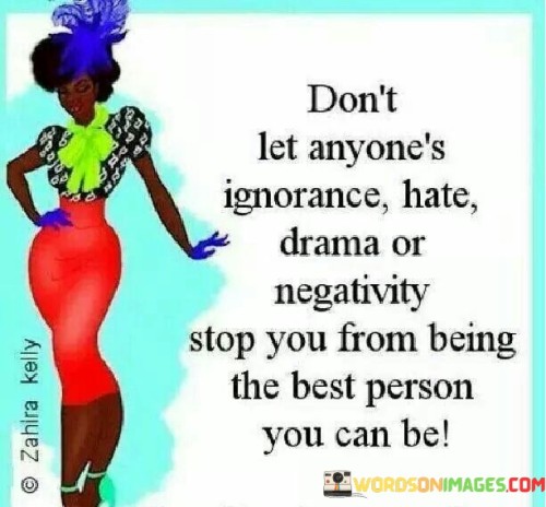 Dont-Let-Anyones-Ignorance-Hate-Quotes.jpeg