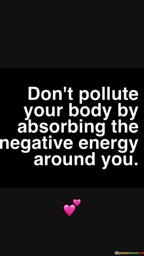 Dont-Pollute-Your-Body-By-Absorbing-The-Negative-Quotes.jpeg