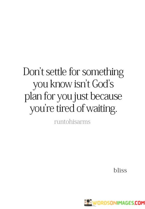 Dont-Settle-For-Something-You-Know-Isnt-Gods-Plan-Quotes.jpeg
