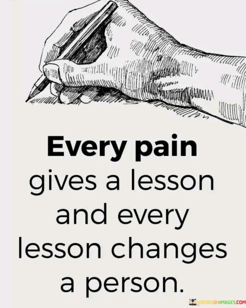 Every-Pain-Gives-A-Lesson-And-Every-Changes-A-Person-Quotes.jpeg