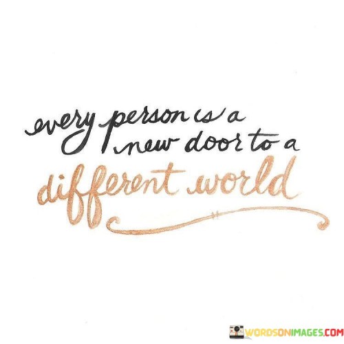 Every-Person-Us-A-New-Door-To-A-Different-World-Quotes.jpeg