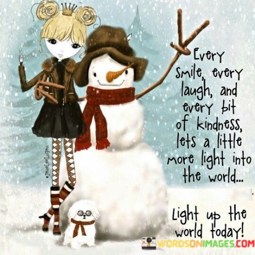 Every Smile Every Laugh And Every Bit Of Kindness Quotes