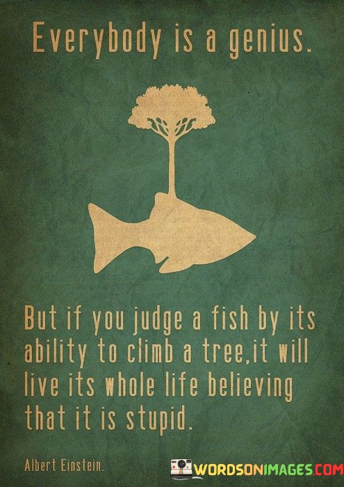 Everybody-Is-A-Genius-But-If-You-Judge-A-Fish-Quotes.jpeg