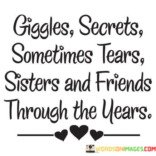 Giggles-Secrets-Sometimes-Tears-Sisters-And-Friends-Quotes.jpeg