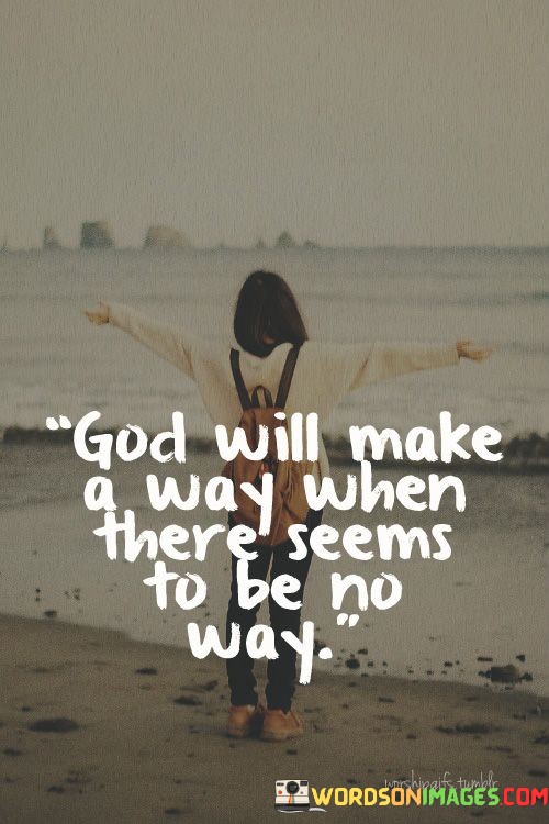 God-Will-Make-A-Way-When-There-Seems-To-Be-No-Way-Quotes.jpeg