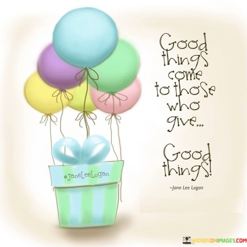Good-Things-Come-To-Those-Who-Give-Good-Things-Quotes.jpeg