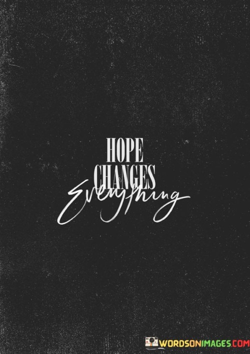 Hope-Changes-Everything-Quotes.jpeg