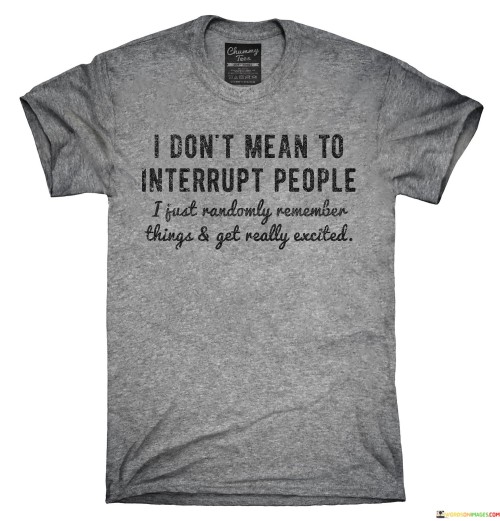 I-Dont-Mean-To-Interrupt-People-I-Just-Randomly-Quotes.jpeg