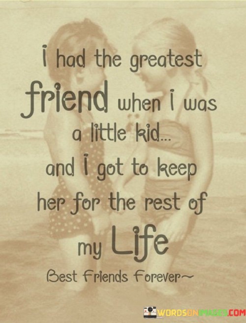 I Had The Greatest Friend When I Was A Little Quotes