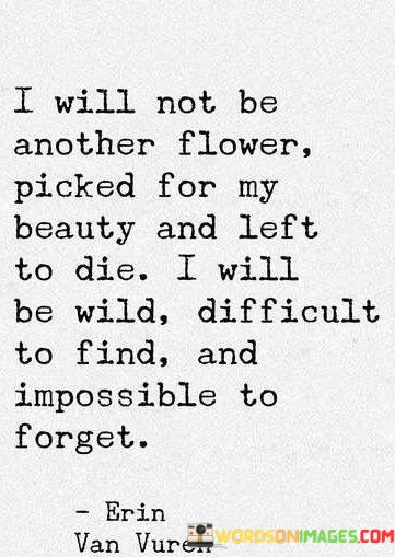 I-Will-Not-Be-Another-Flower-Picked-For-My-Beauty-Quotes.jpeg