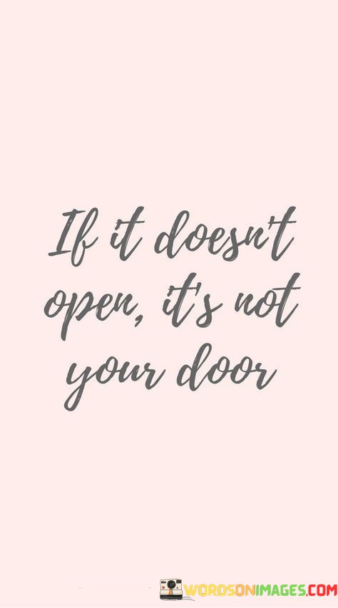 If-It-Doesnt-Open-Its-Not-Your-Door-Quotes.jpeg