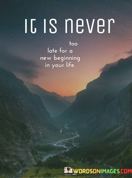 It-Is-Never-Too-Late-For-Beginning-In-Quotes.jpeg