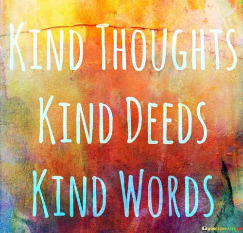 Kind-Thoughts-Kind-Deeds-Kind-Words-Quotes