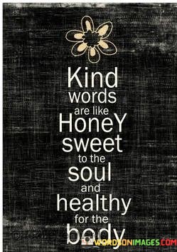 Kind-Words-Are-Like-Honey-Sweet-To-The-Soul-Quotes.jpeg