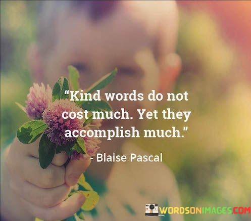 Kind-Words-Do-Not-Cost-Much-Quotes.jpeg