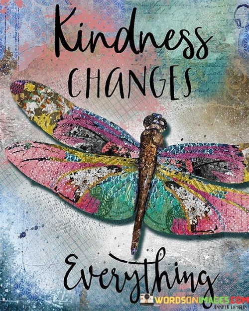 Kindness Changes Everything Quotes