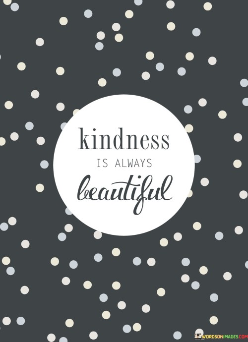 Kindness Is Always Beautiful Quotes