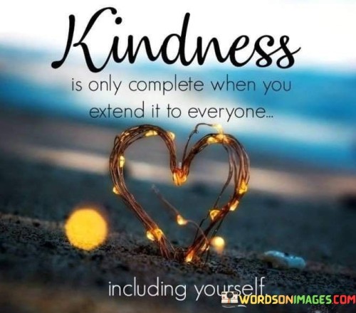 Kindness-Is-Only-Complete-When-You-Extend-Quotes