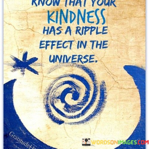 Know-That-Your-Kindness-Has-A-Ripple-Effect-In-The-Quotes.jpeg