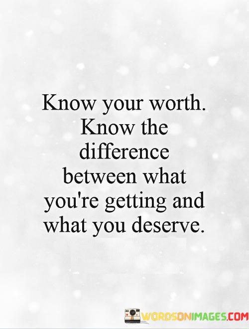 Know-Your-Worth-Know-The-Differnce-Between-What-Youre-Getting-Quotes.jpeg