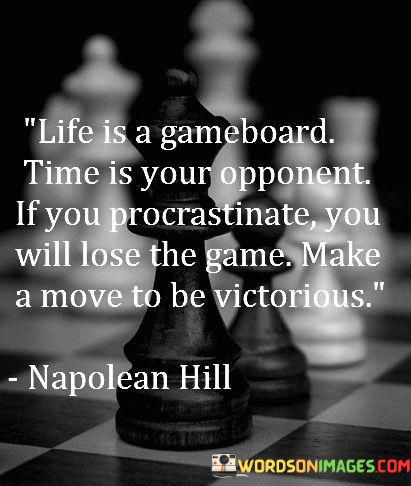 Life-Is-A-Game-Board-Time-Is-Your-Opponenet-If-You-Quotes.jpeg