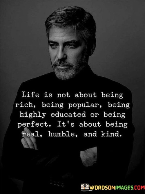 Life-Is-Not-About-Being-Rich-Being-Popular-Being-Highly-Educated-Quotes.jpeg