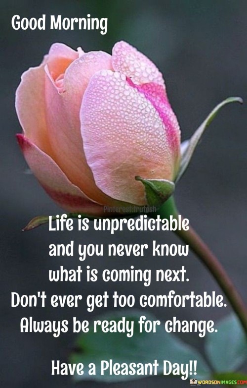 Life-Is-Unpredictable-And-You-Never-Know-What-Is-Coming-Next-Dont-Know-What-Is-Coming-Next-Dont-Quotes.jpeg