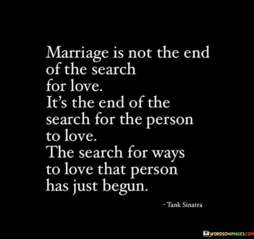 Marriage-Is-Not-The-End-Of-The-Search-For-Love-Quotes.jpeg