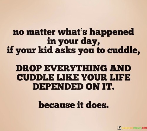 No-Matter-Whats-Happened-In-Your-Day-If-Your-Kid-Quotes.jpeg