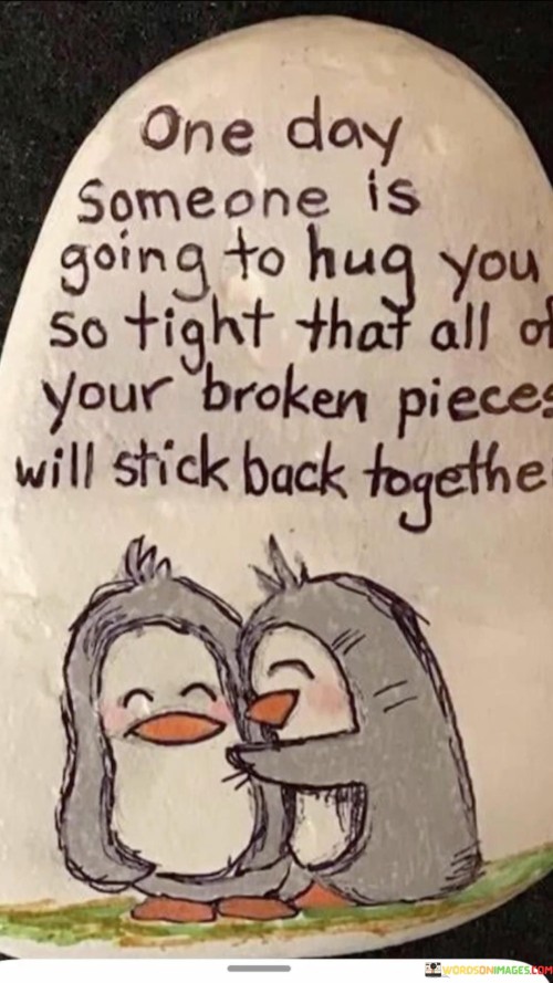 One-Day-Someone-Is-Going-To-Hug-You-So-Tight-Quotes.jpeg