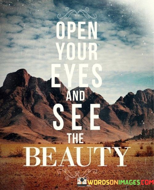 Open-You-Eyes-And-See-The-Beauty-Quotes.jpeg