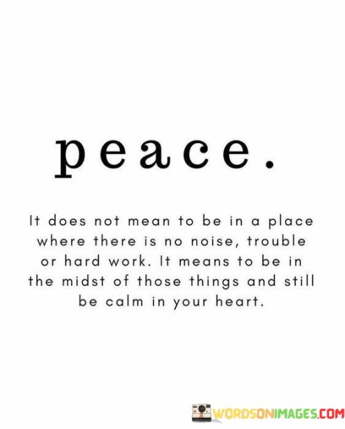 Peace-It-Does-Not-Mean-To-Be-In-A-Place-Where-Quotes.jpeg