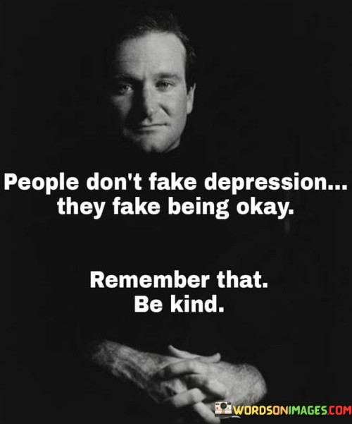 People-Dont-Fake-Depression-They-Fake-Being-Okay-Quotes.jpeg